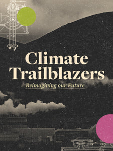 Climate Trailblazers: Reimagining Our Future