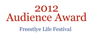 Quote: "2012 Audience Award" - Freestyle Life Festival