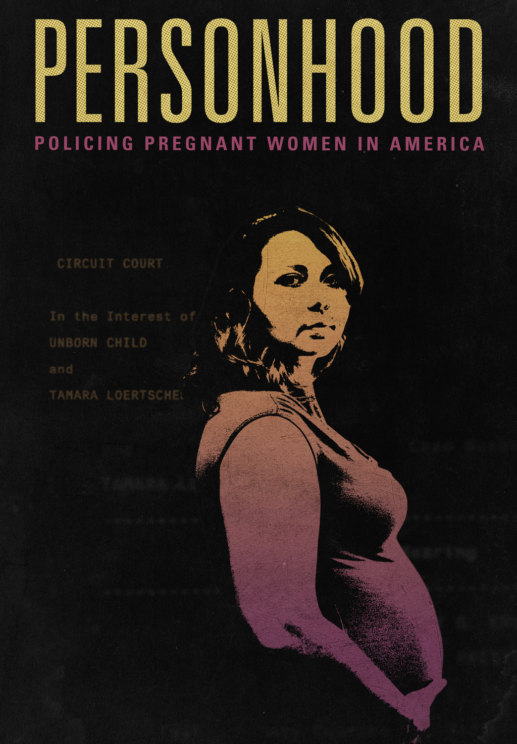 Personhood: Policing Pregnant Women in America