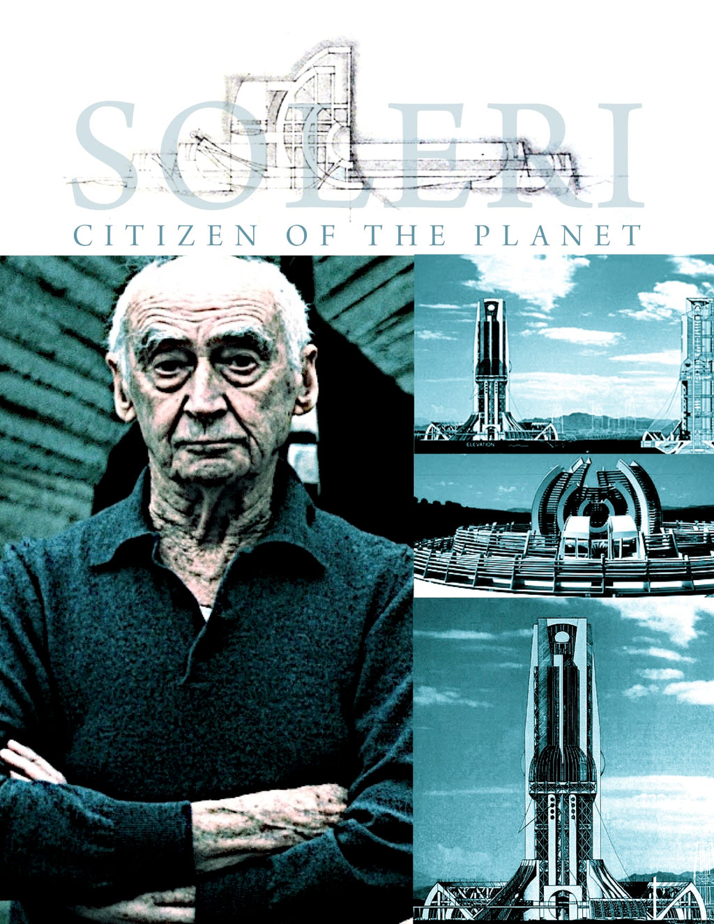 Paolo Soleri: Citizen of the Planet
